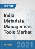 India Metadata Management Tools Market: Prospects, Trends Analysis, Market Size and Forecasts up to 2027- Product Image