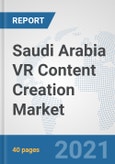 Saudi Arabia VR Content Creation Market: Prospects, Trends Analysis, Market Size and Forecasts up to 2027- Product Image