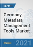 Germany Metadata Management Tools Market: Prospects, Trends Analysis, Market Size and Forecasts up to 2027- Product Image