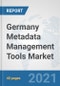 Germany Metadata Management Tools Market: Prospects, Trends Analysis, Market Size and Forecasts up to 2027 - Product Thumbnail Image