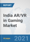 India AR/VR in Gaming Market: Prospects, Trends Analysis, Market Size and Forecasts up to 2027- Product Image