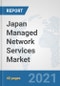 Japan Managed Network Services Market: Prospects, Trends Analysis, Market Size and Forecasts up to 2027 - Product Thumbnail Image