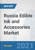 Russia Edible Ink and Accessories Market: Prospects, Trends Analysis, Market Size and Forecasts up to 2027- Product Image