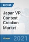Japan VR Content Creation Market: Prospects, Trends Analysis, Market Size and Forecasts up to 2027 - Product Thumbnail Image