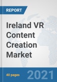 Ireland VR Content Creation Market: Prospects, Trends Analysis, Market Size and Forecasts up to 2027- Product Image