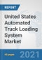 United States Automated Truck Loading System Market: Prospects, Trends Analysis, Market Size and Forecasts up to 2027 - Product Thumbnail Image