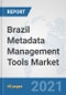 Brazil Metadata Management Tools Market: Prospects, Trends Analysis, Market Size and Forecasts up to 2027 - Product Thumbnail Image