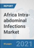 Africa Intra-abdominal Infections Market: Prospects, Trends Analysis, Market Size and Forecasts up to 2027- Product Image