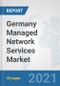 Germany Managed Network Services Market: Prospects, Trends Analysis, Market Size and Forecasts up to 2027 - Product Thumbnail Image