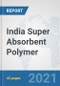 India Super Absorbent Polymer: Prospects, Trends Analysis, Market Size and Forecasts up to 2027 - Product Thumbnail Image