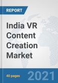 India VR Content Creation Market: Prospects, Trends Analysis, Market Size and Forecasts up to 2027- Product Image