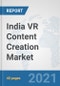 India VR Content Creation Market: Prospects, Trends Analysis, Market Size and Forecasts up to 2027 - Product Image