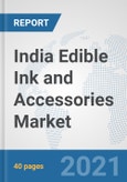 India Edible Ink and Accessories Market: Prospects, Trends Analysis, Market Size and Forecasts up to 2027- Product Image