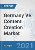 Germany VR Content Creation Market: Prospects, Trends Analysis, Market Size and Forecasts up to 2027- Product Image