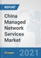 China Managed Network Services Market: Prospects, Trends Analysis, Market Size and Forecasts up to 2027 - Product Thumbnail Image