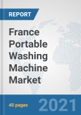 France Portable Washing Machine Market: Prospects, Trends Analysis, Market Size and Forecasts up to 2027- Product Image