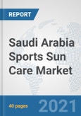 Saudi Arabia Sports Sun Care Market: Prospects, Trends Analysis, Market Size and Forecasts up to 2027- Product Image