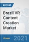 Brazil VR Content Creation Market: Prospects, Trends Analysis, Market Size and Forecasts up to 2027 - Product Thumbnail Image