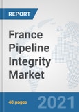 France Pipeline Integrity Market: Prospects, Trends Analysis, Market Size and Forecasts up to 2027- Product Image