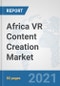 Africa VR Content Creation Market: Prospects, Trends Analysis, Market Size and Forecasts up to 2027 - Product Thumbnail Image