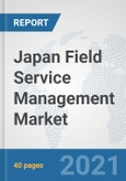 Japan Field Service Management Market: Prospects, Trends Analysis, Market Size and Forecasts up to 2027- Product Image