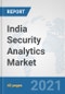 India Security Analytics Market: Prospects, Trends Analysis, Market Size and Forecasts up to 2027 - Product Thumbnail Image