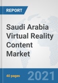 Saudi Arabia Virtual Reality Content Market: Prospects, Trends Analysis, Market Size and Forecasts up to 2027- Product Image