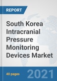 South Korea Intracranial Pressure Monitoring Devices Market: Prospects, Trends Analysis, Market Size and Forecasts up to 2027- Product Image