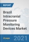 Brazil Intracranial Pressure Monitoring Devices Market: Prospects, Trends Analysis, Market Size and Forecasts up to 2027 - Product Thumbnail Image