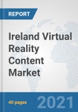 Ireland Virtual Reality Content Market: Prospects, Trends Analysis, Market Size and Forecasts up to 2027- Product Image