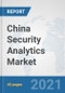 China Security Analytics Market: Prospects, Trends Analysis, Market Size and Forecasts up to 2027 - Product Image
