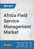 Africa Field Service Management Market: Prospects, Trends Analysis, Market Size and Forecasts up to 2027- Product Image