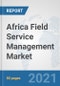 Africa Field Service Management Market: Prospects, Trends Analysis, Market Size and Forecasts up to 2027 - Product Thumbnail Image