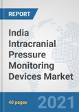 India Intracranial Pressure Monitoring Devices Market: Prospects, Trends Analysis, Market Size and Forecasts up to 2027- Product Image