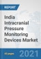 India Intracranial Pressure Monitoring Devices Market: Prospects, Trends Analysis, Market Size and Forecasts up to 2027 - Product Thumbnail Image
