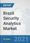 Brazil Security Analytics Market: Prospects, Trends Analysis, Market Size and Forecasts up to 2027 - Product Thumbnail Image