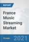 France Music Streaming Market: Prospects, Trends Analysis, Market Size and Forecasts up to 2027 - Product Thumbnail Image
