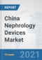 China Nephrology Devices Market: Prospects, Trends Analysis, Market Size and Forecasts up to 2027 - Product Thumbnail Image