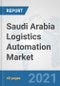Saudi Arabia Logistics Automation Market: Prospects, Trends Analysis, Market Size and Forecasts up to 2027 - Product Thumbnail Image