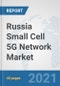 Russia Small Cell 5G Network Market: Prospects, Trends Analysis, Market Size and Forecasts up to 2027 - Product Thumbnail Image