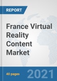 France Virtual Reality Content Market: Prospects, Trends Analysis, Market Size and Forecasts up to 2027- Product Image