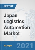Japan Logistics Automation Market: Prospects, Trends Analysis, Market Size and Forecasts up to 2027- Product Image