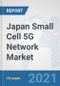 Japan Small Cell 5G Network Market: Prospects, Trends Analysis, Market Size and Forecasts up to 2027 - Product Thumbnail Image