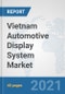 Vietnam Automotive Display System Market: Prospects, Trends Analysis, Market Size and Forecasts up to 2027 - Product Thumbnail Image