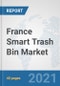 France Smart Trash Bin Market: Prospects, Trends Analysis, Market Size and Forecasts up to 2027 - Product Thumbnail Image