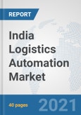 India Logistics Automation Market: Prospects, Trends Analysis, Market Size and Forecasts up to 2027- Product Image