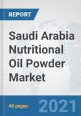 Saudi Arabia Nutritional Oil Powder Market: Prospects, Trends Analysis, Market Size and Forecasts up to 2027- Product Image