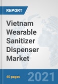 Vietnam Wearable Sanitizer Dispenser Market: Prospects, Trends Analysis, Market Size and Forecasts up to 2027- Product Image