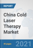 China Cold Laser Therapy Market: Prospects, Trends Analysis, Market Size and Forecasts up to 2027- Product Image
