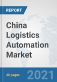 China Logistics Automation Market: Prospects, Trends Analysis, Market Size and Forecasts up to 2027- Product Image